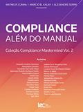 Ler Compliance Além do Manual: Coleção Compliance Mastermind Vol. 2, do autor Matheus Cunha; Marcio El Kalay; Alexandre Serpa Ler Compliance Além do Manual: Coleção Compliance Mastermind Vol. 2, do autor Matheus Cunha; Marcio El Kalay; Alexandre Serpa