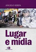 Ler Lugar e mídia, do autor Angelo Serpa