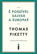 Ler É possível salvar a Europa?: Crônicas 2004-2011, do autor Thomas Piketty Ler É possível salvar a Europa?: Crônicas 2004-2011, do autor Thomas Piketty