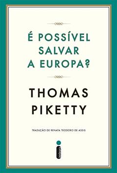 É possível salvar a Europa?: Crônicas 2004-2011, do autor Thomas Piketty