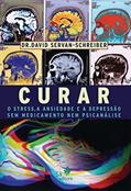 Ler Curar o Stress, a Ansiedade e a Depressão: sem Medicamento nem Psicanálise, do autor David Servan-Schreiber