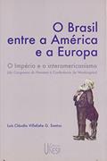 Ler O Brasil entre a América e a Europa: O Império e o interamericanismo (do Congresso do Panamá à Conferência de Washington), do autor Luís Cláudio Villafañe G. Santos Ler O Brasil entre a América e a Europa: O Império e o interamericanismo (do Congresso do Panamá à Conferência de Washington), do autor Luís Cláudio Villafañe G. Santos