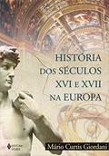 Ler História dos séculos XVI e XVII na Europa, do autor Mário Curtis Giordani Ler História dos séculos XVI e XVII na Europa, do autor Mário Curtis Giordani