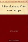 Ler A Revolução na China e na Europa, do autor Karl Marx