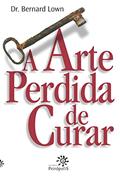 Ler A arte perdida de curar, do autor Bernard Lown Ler A arte perdida de curar, do autor Bernard Lown