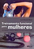 Ler Treinamento Funcional Para Mulheres. Força, Potência e Agilidade, do autor Luis Claudio Paolinetti Bossi