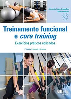 Treinamento funcional e Core Training: Exercícios práticos aplicados, do autor Alexandre Lopes Evangelista; Jonatas Macedo