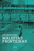 Ler Malditas fronteiras, do autor João Batista Melo dos Santos Ler Malditas fronteiras, do autor João Batista Melo dos Santos