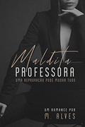 Ler Maldita professora: Uma reprovação pode mudar tudo, do autor M. Alves Ler Maldita professora: Uma reprovação pode mudar tudo, do autor M. Alves