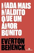 Ler Nada mais maldito que um amor bonito, do autor Everton Behenck