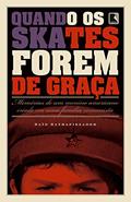 Ler Quando os skates forem de graça: Memórias de um menino americano criado em uma família comunista: Memórias de um menino americano criado em uma família comunista, do autor Said Sayrafiezadeh Ler Quando os skates forem de graça: Memórias de um menino americano criado em uma família comunista: Memórias de um menino americano criado em uma família comunista, do autor Said Sayrafiezadeh