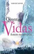 Ler Quantas Vidas Forem Necessárias, do autor Fabiane Xavier Ler Quantas Vidas Forem Necessárias, do autor Fabiane Xavier