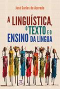 Ler A linguística, o texto e o ensino da língua (Lingua[gem] Livro 84), do autor José Carlos de Azeredo