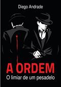 Ler A Ordem: O limiar de um pesadelo, do autor Diego Andrade