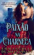 Ler Paixão na Charneca: Um Romance Gótico de Mistério, do autor Emmanuelle de Maupassant Ler Paixão na Charneca: Um Romance Gótico de Mistério, do autor Emmanuelle de Maupassant