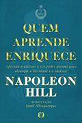 Ler Quem aprende enriquece: Aprenda a utilizar o seu poder pessoal para alcançar a liberdade e o sucesso!, do autor Napoleon Hill