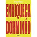 Ler Enriqueça dormindo: Utilize seu tempo livre de forma inteligente - como gerar renda passível e escalável, do autor Juracy Soares Ler Enriqueça dormindo: Utilize seu tempo livre de forma inteligente - como gerar renda passível e escalável, do autor Juracy Soares