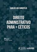 Ler Direito Administrativo para + Céticos - 3ª Edição (2025), do autor CARLOS ARI SUNDFELD