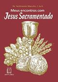 Ler Meus Encontros com Jesus Sacramentado, do autor C.Ss.R. Pe. Ferdinando Mancílio Ler Meus Encontros com Jesus Sacramentado, do autor C.Ss.R. Pe. Ferdinando Mancílio