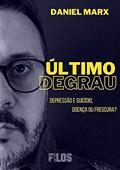 Ler Último Degrau, do autor Daniel Marx Ler Último Degrau, do autor Daniel Marx