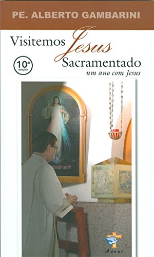 Ler Visitemos Jesus Sacramentado. Um Ano com Jesus, do autor Alberto Gambarini