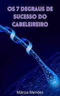 Ler Os 7 Degraus de Sucesso do Cabeleireiro, do autor Márcia Mendes