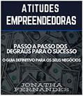 Ler Atitudes Empreendedoras: O Passo a Passo dos Degraus para o Sucesso. O Guia Defintivo para seus Negócios, do autor Jonatha Fernandes Machado Ler Atitudes Empreendedoras: O Passo a Passo dos Degraus para o Sucesso. O Guia Defintivo para seus Negócios, do autor Jonatha Fernandes Machado