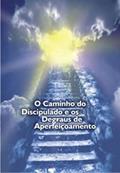 Ler CAMINHO DO DISCIPULADO E OS DEGRAUS DO APERFEIÇOAMENTO, O, do autor PONTE PARA A LIBERDADE