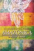 Ler O caldeirão da magia amazônica, do autor Suely Cals