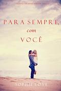 Ler Para Sempre, com Você (A Pousada em Sunset Harbor-Livro 3), do autor Sophie Love Ler Para Sempre, com Você (A Pousada em Sunset Harbor-Livro 3), do autor Sophie Love