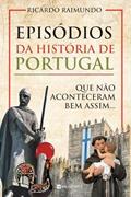 Ler Episódios da História de Portugal que Não Aconteceram Bem Assim..., do autor Ricardo Raimundo Ler Episódios da História de Portugal que Não Aconteceram Bem Assim..., do autor Ricardo Raimundo