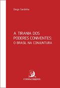 Ler A Tirania dos Poderes Coniventes: o Brasil na Conjuntura, do autor Diogo Sardinha