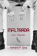 Ler Infiltrada - Livro I - Redenção, do autor Adriana P. Silva