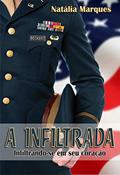Ler A INFILTRADA #2: Infiltrando-se em seu coração, do autor Natália Marques Ler A INFILTRADA #2: Infiltrando-se em seu coração, do autor Natália Marques