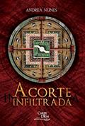 Ler A Corte Infiltrada, do autor Andrea Nunes Ler A Corte Infiltrada, do autor Andrea Nunes
