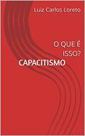 Ler CAPACITISMO: O QUE É ISSO?, do autor Luiz Carlos Loreto