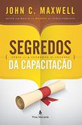 Ler Segredos da capacitação (Os 4 segredos do sucesso), do autor John C. Maxwell