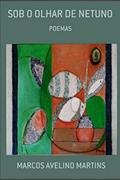 Ler Sob o Olhar de Netuno, do autor Marcos Avelino Martins