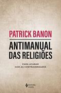 Ler Antimanual das religiões: Para acabar com as contraverdades, do autor Patrick Banon