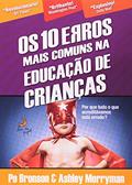 Ler Os 10 erros mais comuns na educação de crianças, do autor Po Bronson; Ashley Merryman Ler Os 10 erros mais comuns na educação de crianças, do autor Po Bronson; Ashley Merryman