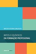 Ler Mitos e Equívocos da Formação Profissional - Coleção Engenharia da Formação Profissional, do autor Walter Vicioni Ler Mitos e Equívocos da Formação Profissional - Coleção Engenharia da Formação Profissional, do autor Walter Vicioni