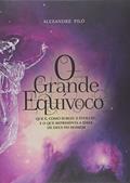 Ler O Grande Equívoco, do autor Alexandre Piló Ler O Grande Equívoco, do autor Alexandre Piló