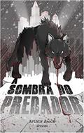 Ler A Sombra do Predador, do autor Arthur Arock