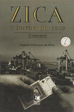 Zica, O Barao Do Cais O Intocavel, do autor Augusto F Da Silva