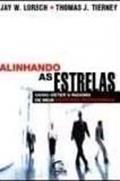 Ler ALINHANDO AS ESTRELAS, do autor Thomas J. Tierney Jay William Lorsch Ler ALINHANDO AS ESTRELAS, do autor Thomas J. Tierney Jay William Lorsch