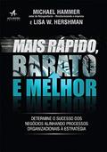 Ler Mais Rápido, Barato e Melhor: Determine o Sucesso dos Negócios Alinhando Processos Organizacionais à Estratégia, do autor Michael Hammer; Lisa W. Hershman