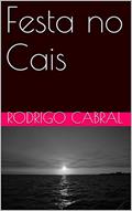 Ler Festa no Cais, do autor Rodrigo Cabral