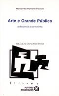 Ler Arte e Grande Público: a Distância a ser Extinta, do autor Maria Inês Hamann Peixoto