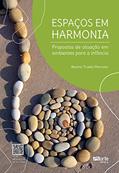 Ler Espaços em harmonia: Propostas de atuação em ambientes para a infância, do autor Beatriz Trueba Marcano