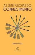 Ler As sete flechas do conhecimento, do autor André Cozta